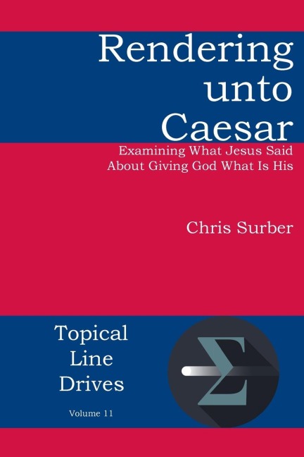 Rendering unto Caesar: Examining What Jesus Said  About Giving God What Is His