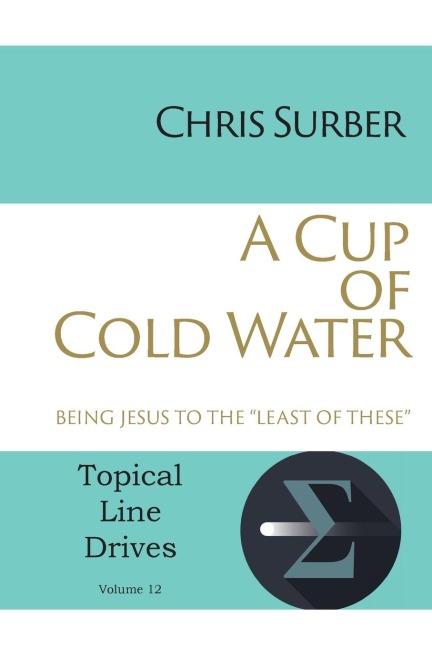 A Cup of Cold Water: Being Jesus to the Least of These