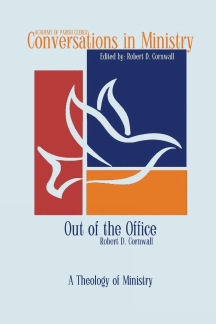 Out of the Office: A Theology of Ministry