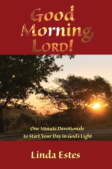 Good Morning, LORD!: One Minute Devotionals to Start Your Day in Gods Light