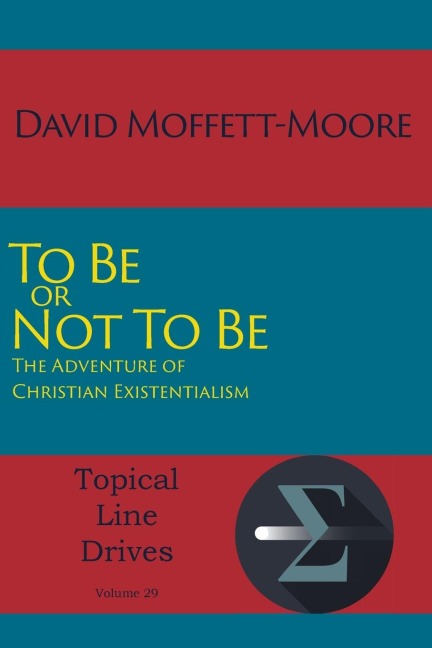To Be or Not To Be: The Adventure of Christian Existentialism