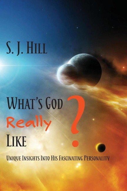 Whats God Really Like: Unique Insights Into His Fascinating Personality