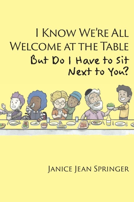 I Know Were All Welcome  at the Table,  But Do I Have to Sit  Next to You?