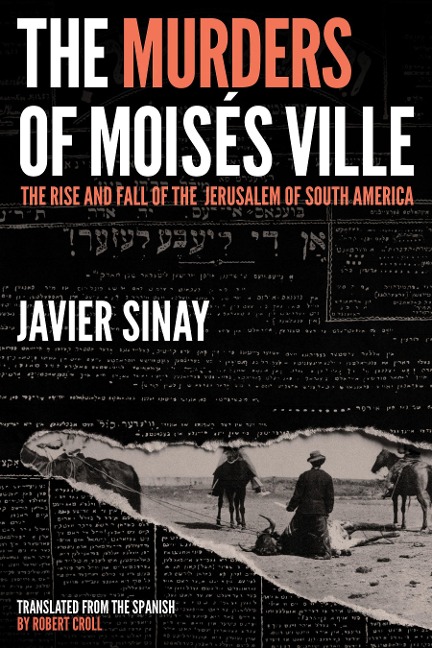 The Murders of Moises Ville: The Rise and Fall of the Jerusalem of South America