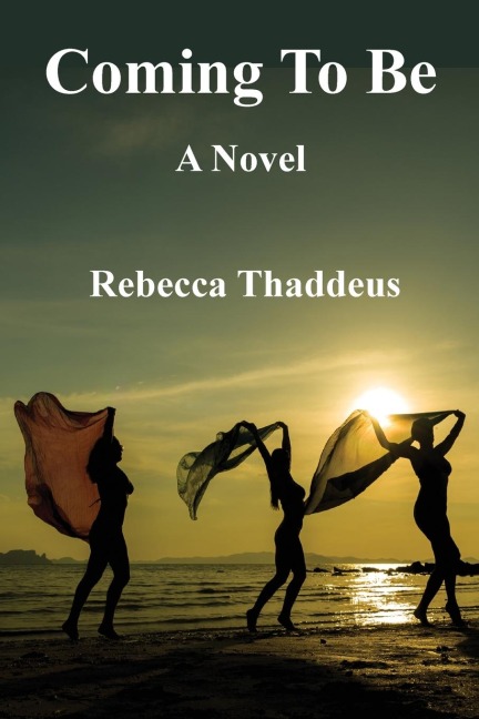 Coming To Be: A Novel