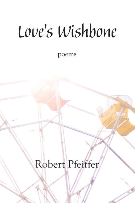 Loves Wishbone: poems
