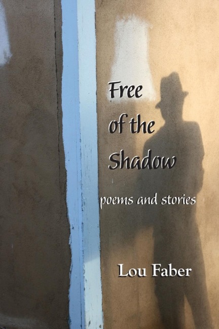 Free of the Shadow: poems and stories