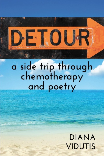 Detour: A Side Trip Thorugh Chemotherapy and Poetry