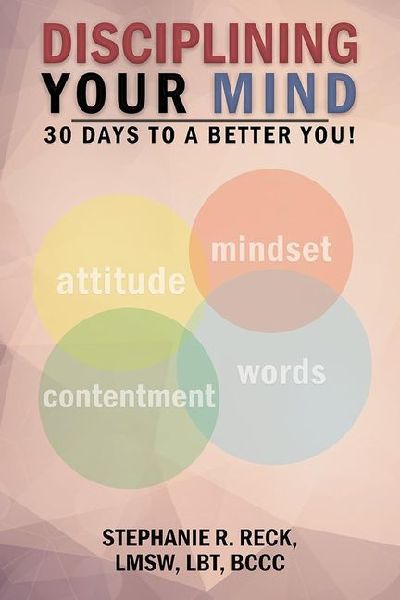 Disciplining Your Mind: 30 Days to a Better You!