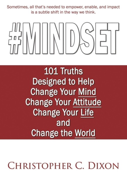 #Mindset: 101 Truths Designed to Help Change Your Mind, Change Your Attitude, Change Your Life, and Change the World