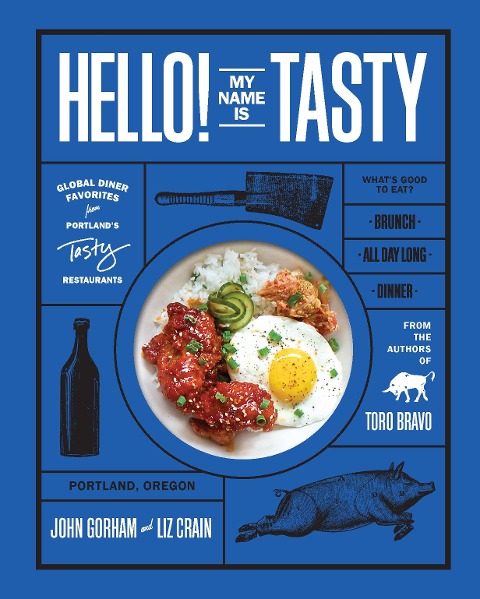 Hello! My Name Is Tasty: Global Diner Favorites from Portland's Tasty Restaurants (a Brunch Recipe Book)