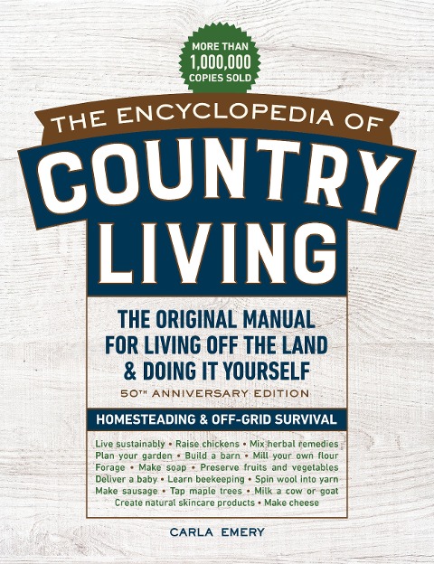 The Encyclopedia of Country Living, 50th Anniversary Edition: The Original Manual for Living Off the Land & Doing It Yourself (Homesteading & Off-Grid Survival)
