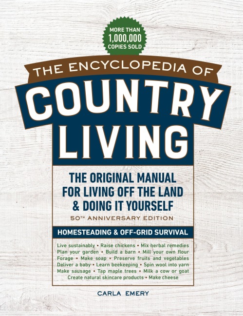 The Encyclopedia of Country Living, 50th Anniversary Edition: The Original Manual for Living Off the Land & Doing It Yourself (3-Ring Binder)