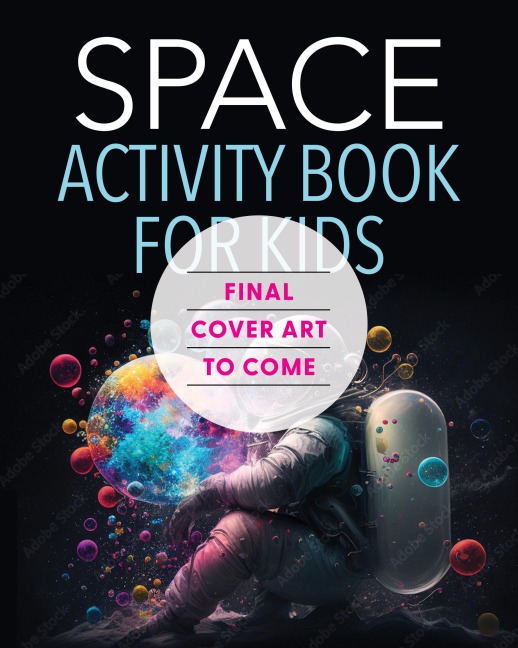 The Outer Space Activity Book for Kids: Explore the Universe with Fun Facts, Mazes, Crosswords, and More