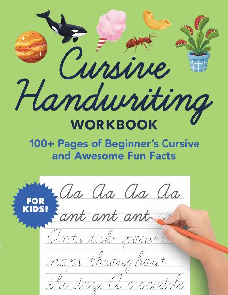 Cursive Handwriting Workbook: 100+ Pages of Beginners Cursive and Awesome Fun Facts
