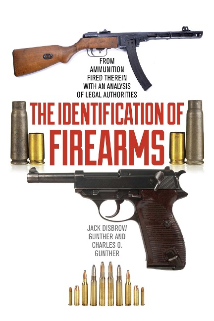 The Identification of Firearms: From Ammunition Fired Therein with an Analysis of Legal Authorities