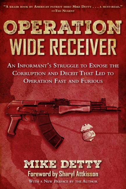 Operation Wide Receiver: An Informants Struggle to Expose the Corruption and Deceit That Led to Operation Fast and Furious