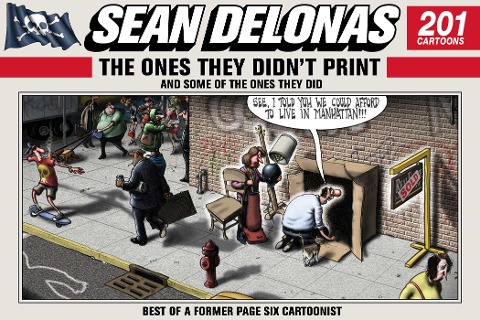 Sean Delonas: The Ones They Didnt Print and Some of the Ones They Did: 201 Cartoons