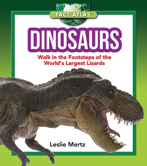 Dinosaurs: Walk in the Footsteps of the Worlds Largest Lizards