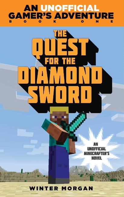 The Quest for the Diamond Sword: An Unofficial Gamers Adventure, Book One