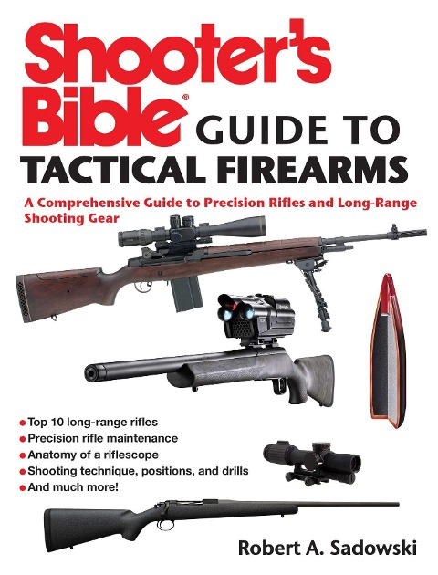 Shooters Bible Guide to Tactical Firearms: A Comprehensive Guide to Precision Rifles and Long-Range Shooting Gear
