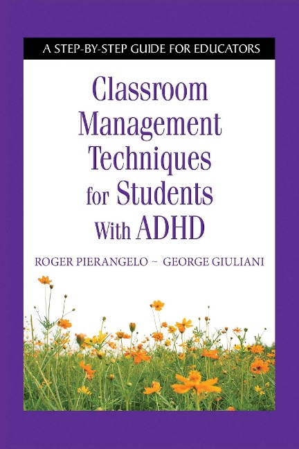 Classroom Management Techniques for Students with ADHD: A Step-By-Step Guide for Educators
