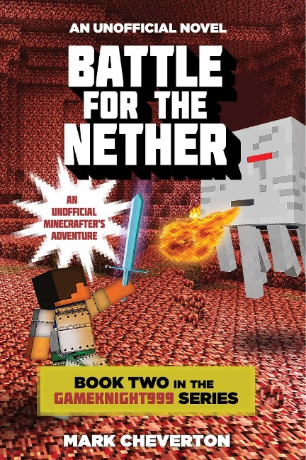 Battle for the Nether: Book Two in the Gameknight999 Series: An Unofficial Minecrafters Adventure