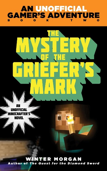 The Mystery of the Griefers Mark: An Unofficial Gamers Adventure, Book Two