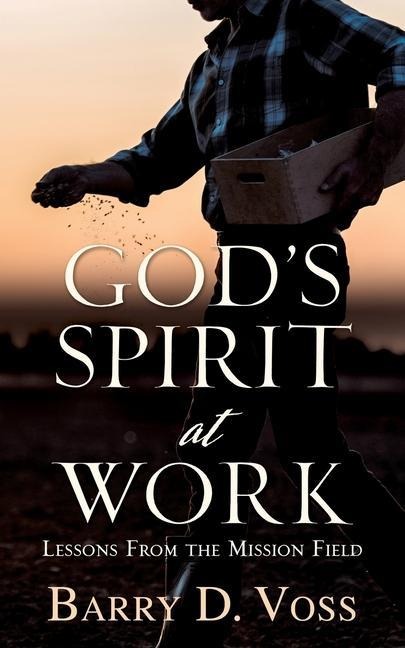 Gods Spirit at Work: Lessons From the Mission Field