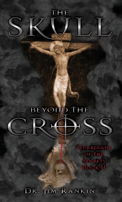 The Skull Beyond the Cross: Guardians of the Secrets Book 2