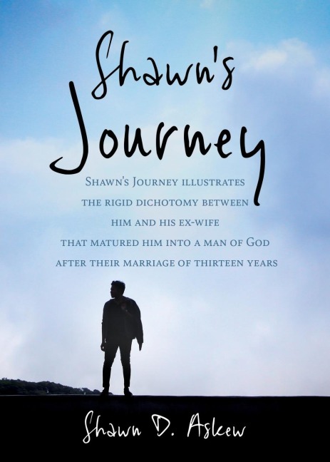 Shawn Journey: Shawns Journey illustrates the rigid dichotomy between him and his ex-wife that matured him into a man of God after their marriage of thirteen years