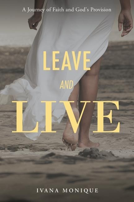 Leave and Live: A Journey of Faith and Gods Provision