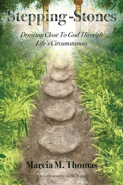 Stepping-Stones: Drawing Close to God Through Lifes Circumstances