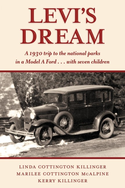 Levis Dream: A 1930 Trip to the National Parks in a Model a Ford . . . with Seven Children