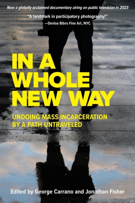 In a Whole New Way: Undoing Mass Incarceration by a Path Untraveled