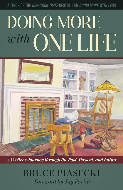 Doing More with One Life: A Writer's Journey Through the Past, Present, and Future