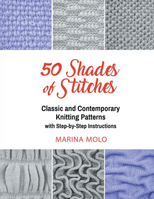 50 Shades of Stitches - Vol 2: Classic and Contemporay Knitting Patterns
