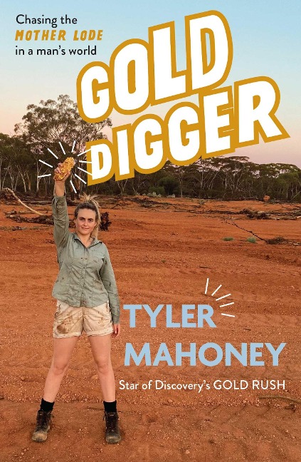 Gold Digger: Chasing the Mother Lode in a Mans World