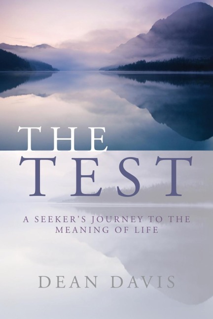 The Test: A Seekers Journey to the Meaning of Life