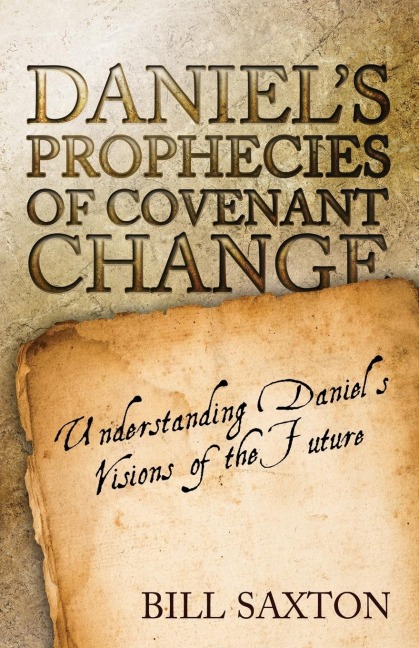 Daniels Prophecies of Covenant Change