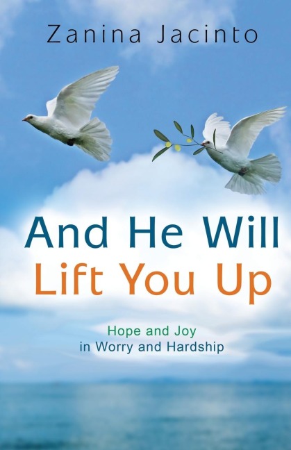 And He Will Lift You Up: Hope and Joy in Worry and Hardship