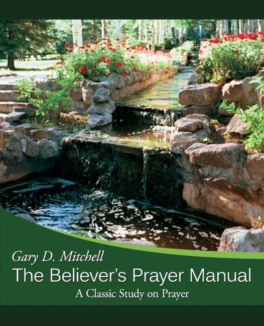 The Believers Prayer Manual: A Classic Study on Prayer