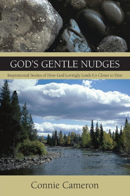 Gods Gentle Nudges: Inspirational Stories of How God Lovingly Leads Us Closer to Him