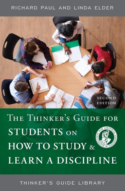 Thinkers Guide for Students on How to Study & Learn a Discipline