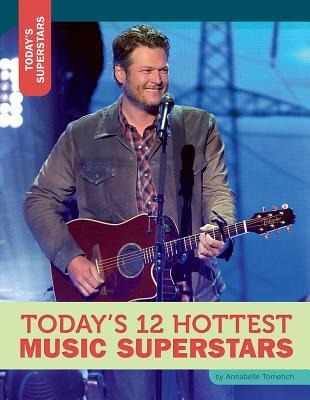 Todays 12 Hottest Music Superstars