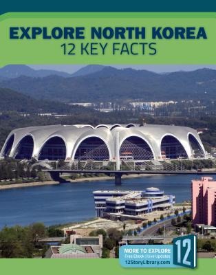 Explore North Korea: 12 Key Facts