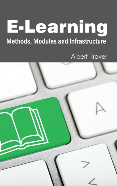 E-Learning: Methods, Modules and Infrastructure
