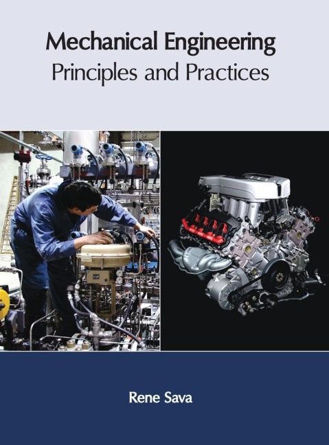 Mechanical Engineering: Principles and Practices