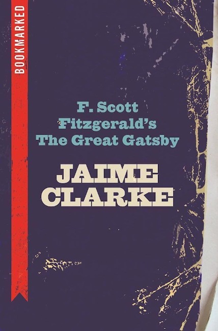 F. Scott Fitzgeralds the Great Gatsby: Bookmarked