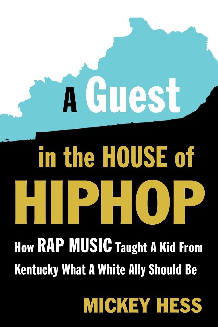 A Guest in the House of Hip-Hop: How Rap Music Taught a Kid from Kentucky What a White Ally Should Be